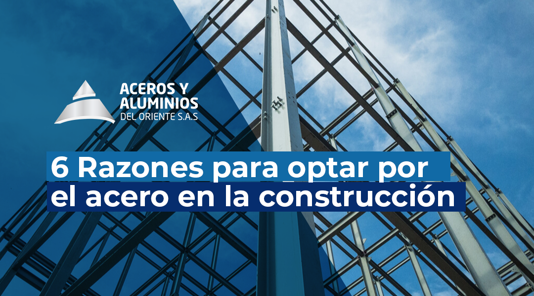 6 Razones para optar por el acero en la construcción